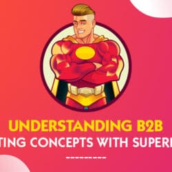 5 B2B Marketing Concepts with Superheroes (NEW)