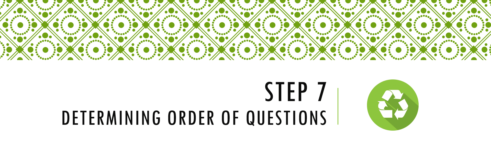 Questionnaire Design Process Step 7 - Determining Order of Questions