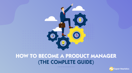 How To Become A Product Manager Super Heuristics