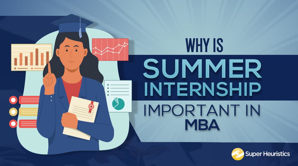 Why a Summer Internship is important in an MBA program? Super Heuristics