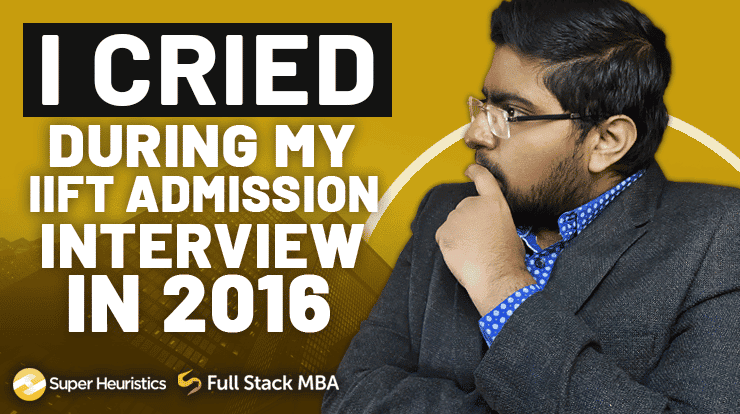 I cried during my IIFT MBA admission interview in 2016